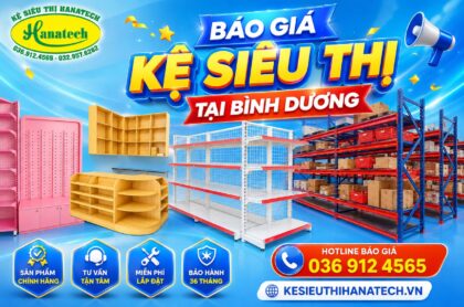 Báo giá kệ siêu thị tại Bình Dương 2026 nhanh chóng
