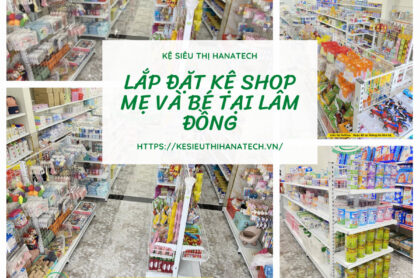 Lắp đặt kệ siêu thị cửa hàng mẹ và bé CHERRY tại Lâm Đồng
