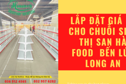 Lắp đặt giá kệ cho chuỗi siêu thị San Hà Food