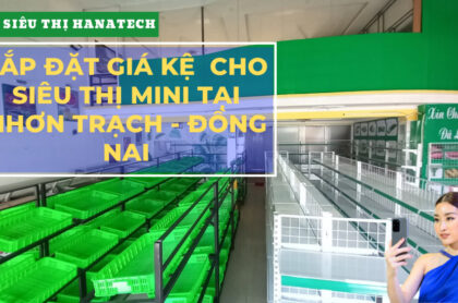 Lắp đặt kệ siêu thị tại Nhơn Trạch – Đồng Nai