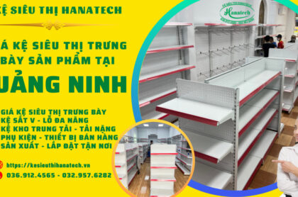 Giá Kệ siêu thị tại Quảng Ninh Hanatech
