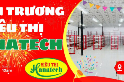 Khai trương SIÊU THỊ HANATECH