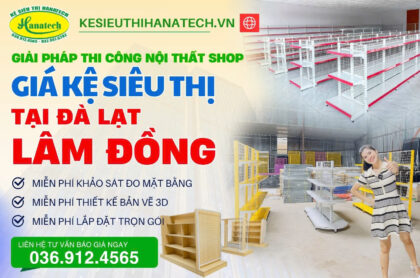 Giải pháp nội thất shop – Giá kệ siêu thị cao cấp tại Đà Lạt Lâm Đồng | Hanatech
