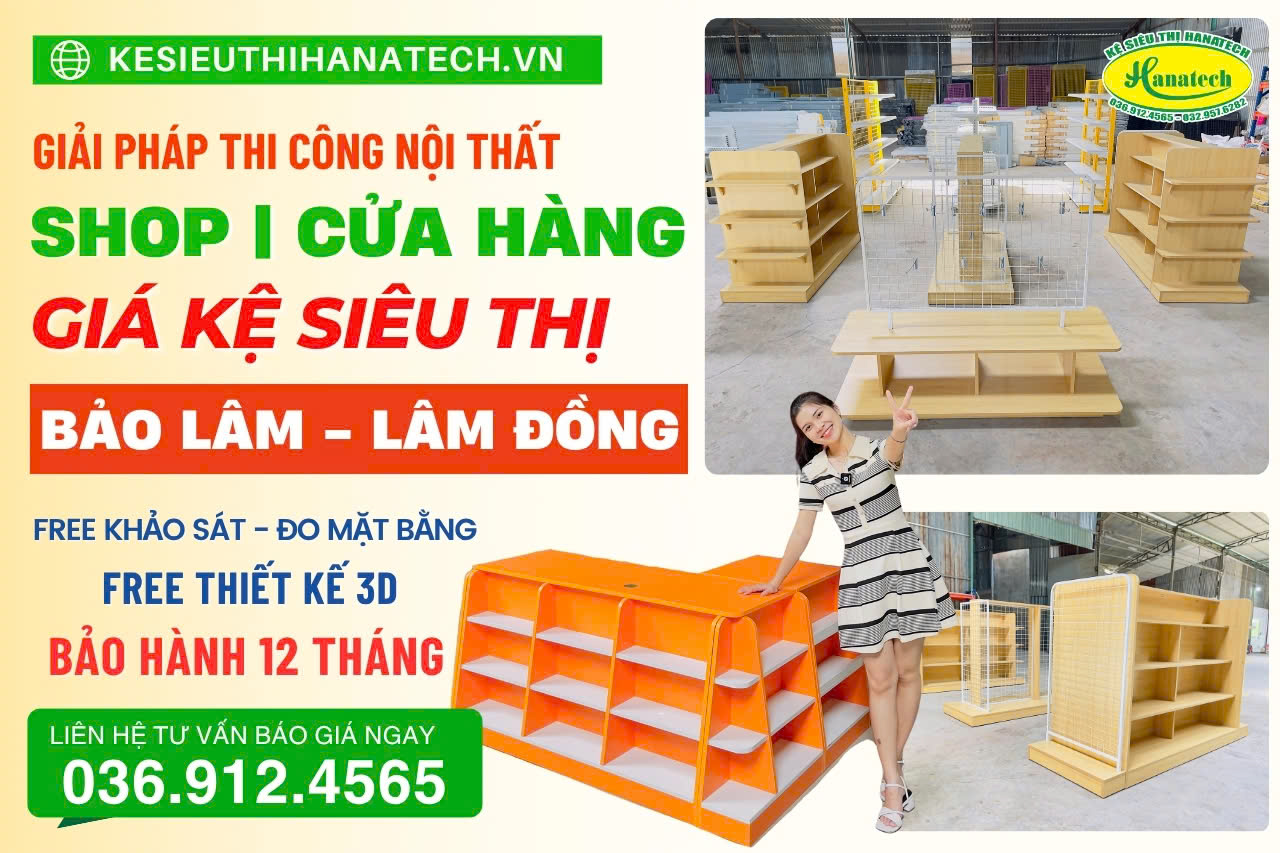 Hanatech thi công nội thất shop – Lắp đặt kệ siêu thị tận nơi tại Bảo Lâm Lâm Đồng