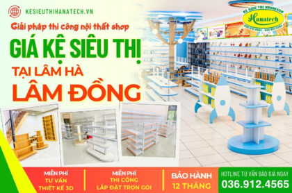 Cung cấp nội thất shop – Kệ siêu thị giá tại xưởng ở Lâm Hà Lâm Đồng