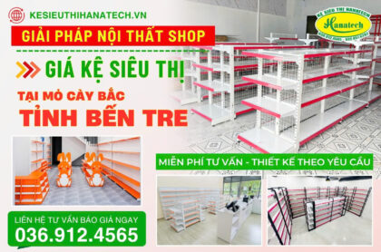 Giải pháp toàn diện về kệ siêu thị & thiết kế nội thất shop tại Mỏ Cày Bắc, Bến Tre