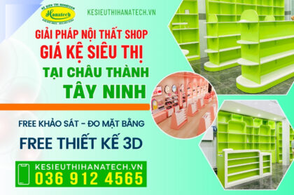 Cung cấp nội thất shop – Kệ siêu thị bền đẹp tại Châu Thành, Tây Ninh