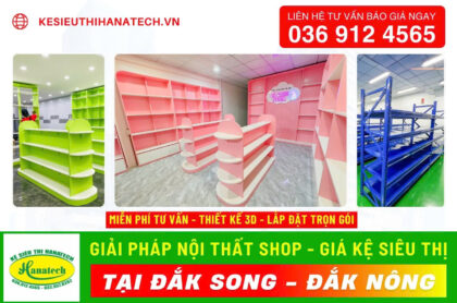 Giải pháp kệ siêu thị & thi công nội thất shop tại Đắk Song Hanatech