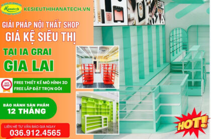Giải pháp kệ siêu thị & nội thất shop bền vững tại Ia Grai, Gia Lai | Hanatech