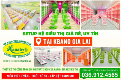 Kệ siêu thị, nội thất shop cho cửa hàng tại Kbang, Gia Lai | Hanatech tư vấn & thi công