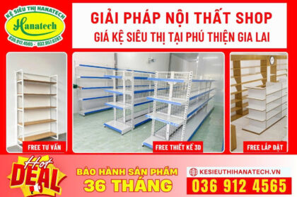 Kệ siêu thị, nội thất shop tại Phú Thiện – Giải pháp mở cửa hàng hiệu quả từ Hanatech | Gia Lai