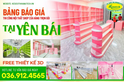 Báo giá kệ siêu thị trưng bày bán hàng tại Yên Bái hiện nay bao nhiêu? Gợi ý setup cửa hàng tiết kiệm