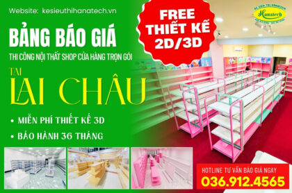 Bảng báo giá kệ siêu thị trưng bày bán hàng tại Lai Châu mới nhất và giải pháp toàn diện