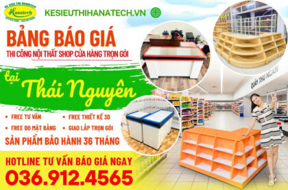 Báo giá kệ siêu thị trưng bày bán hàng tại Thái Nguyên 2026 – Kinh nghiệm setup cửa hàng tối ưu lợi nhuận