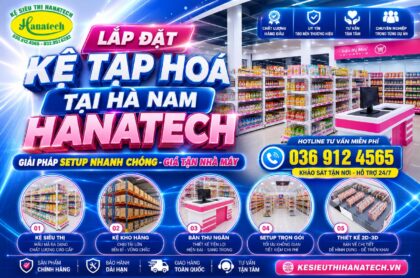 Mở cửa hàng tạp hoá tại Hà Nam – Hanatech setup kệ trọn gói từ A-Z