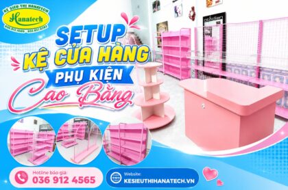 Lắp đặt giá kệ cửa hàng phụ kiện tại Cao Bằng