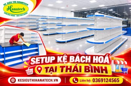 Setup trọn gói kệ cửa hàng bách hoá tại Thái Bình